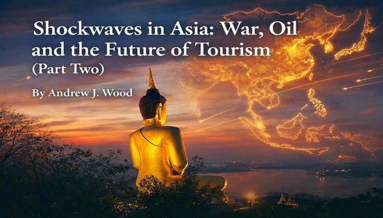 Shockwaves in Asia: War, Oil and the Future of Tourism (Part Two)